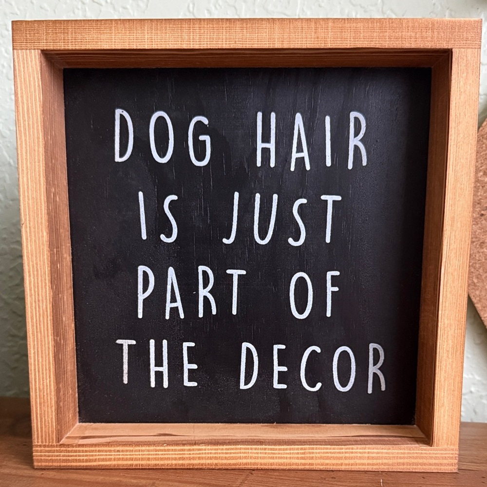 Dog Hair Is Just Part Of The Decor Wood Sign - Black & Natural
